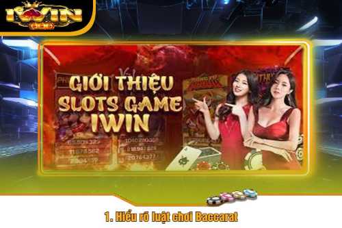 1. Hiểu rõ luật chơi Baccarat