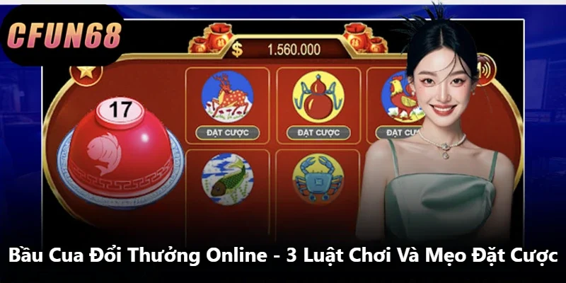 Bầu Cua Đổi Thưởng Online – 3 Luật Chơi Và Mẹo Đặt Cược