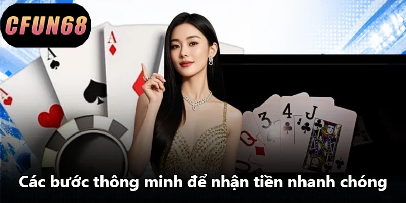 Các bước thông minh để nhận tiền nhanh chóng
