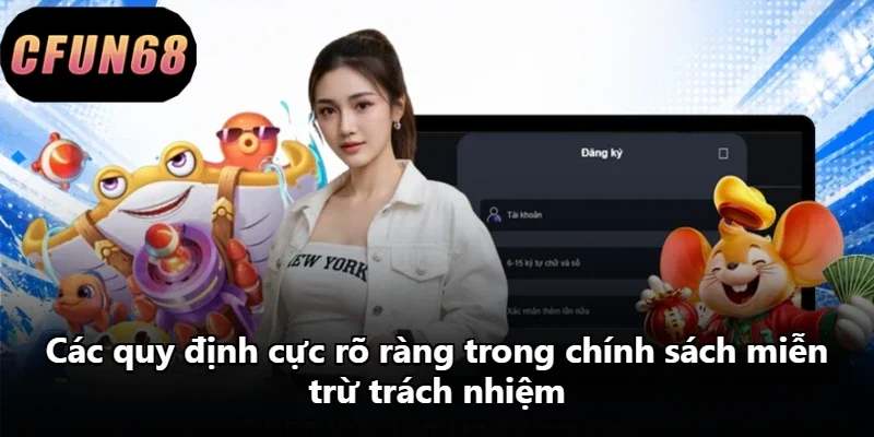 Các quy định cực rõ ràng trong chính sách miễn trừ trách nhiệm