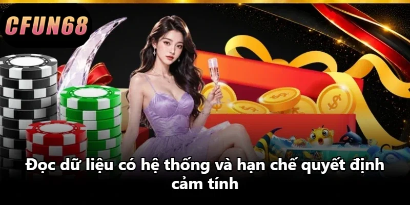 Đọc dữ liệu có hệ thống và hạn chế quyết định cảm tính