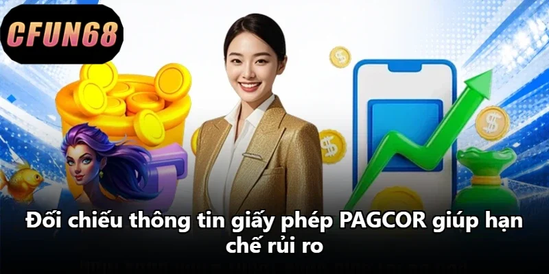 Đối chiếu thông tin giấy phép PAGCOR giúp hạn chế rủi ro