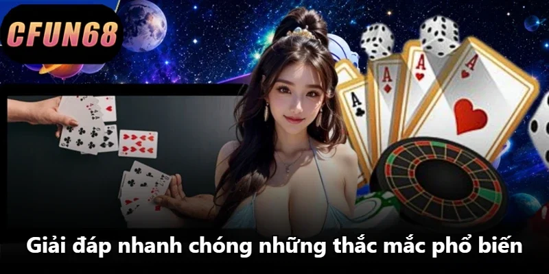 Giải đáp nhanh chóng những thắc mắc phổ biến