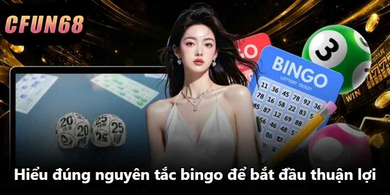 Hiểu đúng nguyên tắc bingo để bắt đầu thuận lợi