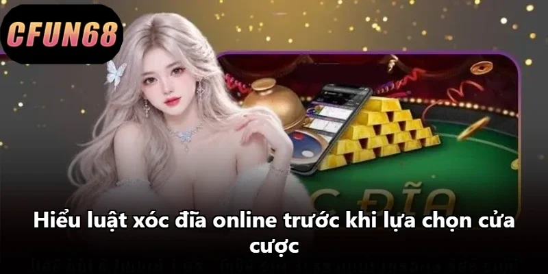 Hiểu luật xóc đĩa online trước khi lựa chọn cửa cược