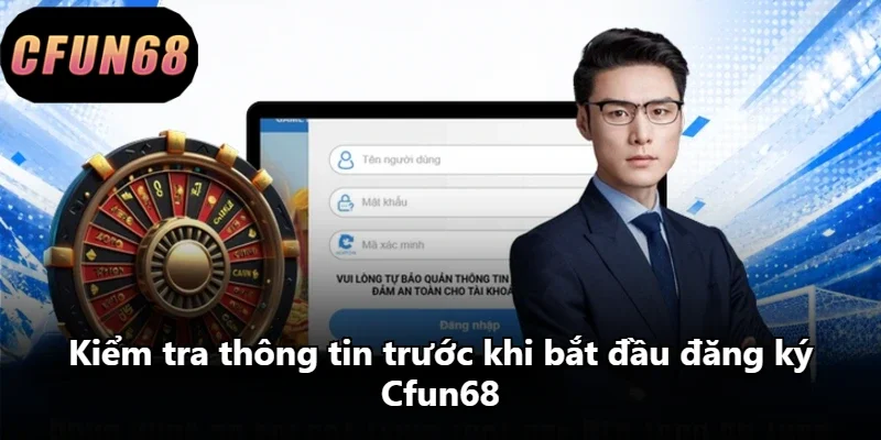 Kiểm tra thông tin trước khi bắt đầu đăng ký Cfun68
