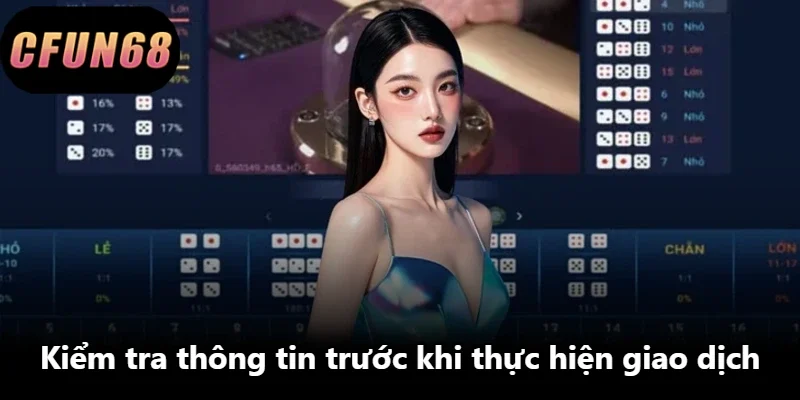 Kiểm tra thông tin trước khi thực hiện giao dịch