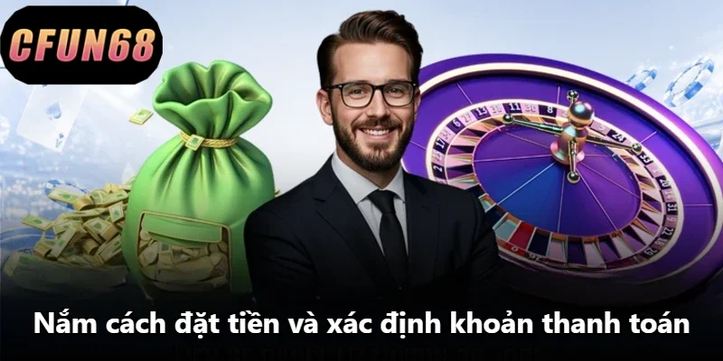 Nắm cách đặt tiền và xác định khoản thanh toán