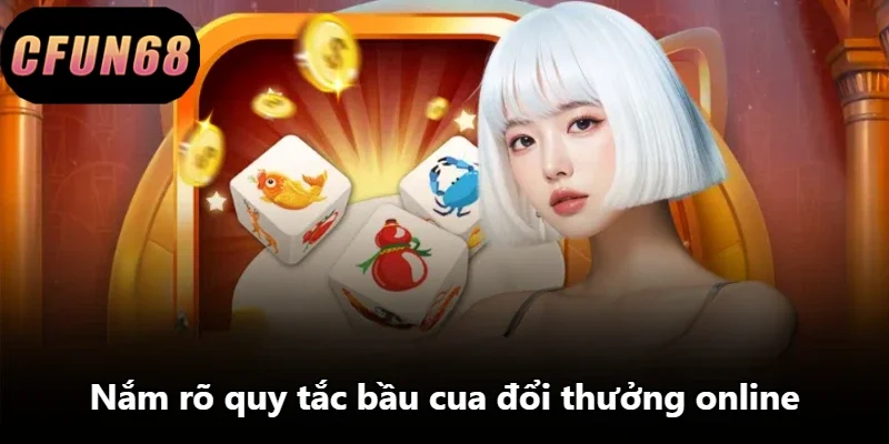 Nắm rõ quy tắc bầu cua đổi thưởng online