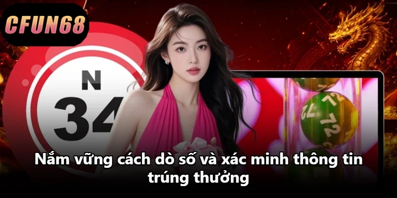 Nắm vững cách dò số và xác minh thông tin trúng thưởng