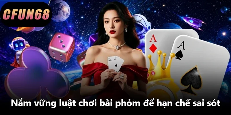 Nắm vững luật chơi bài phỏm để hạn chế sai sót