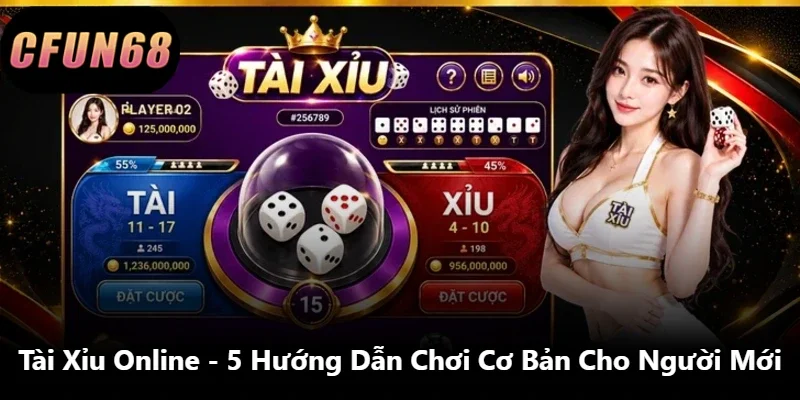 Tài Xỉu Online – 5 Hướng Dẫn Chơi Cơ Bản Cho Người Mới
