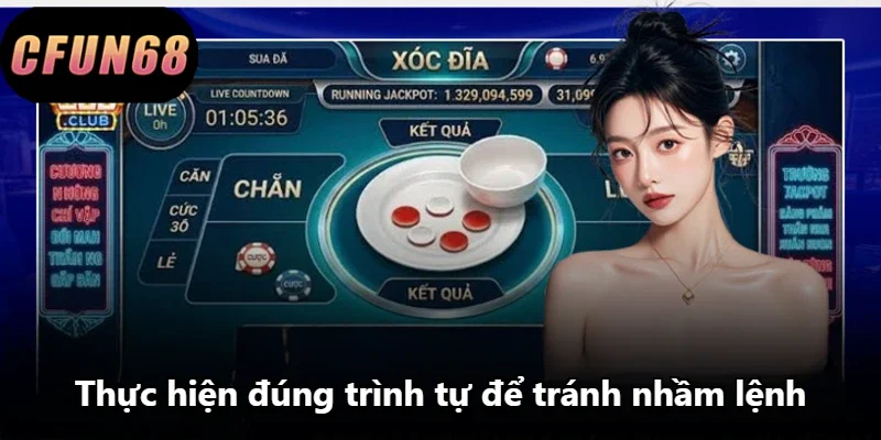 Thực hiện đúng trình tự để tránh nhầm lệnh