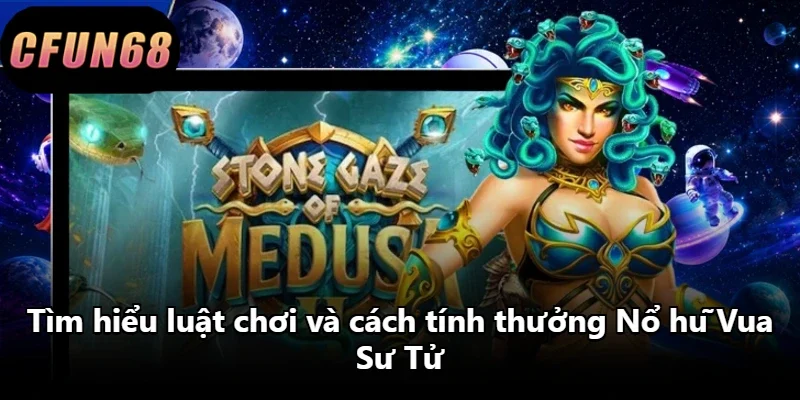 Tìm hiểu luật chơi và cách tính thưởng Nổ hũ Vua Sư Tử