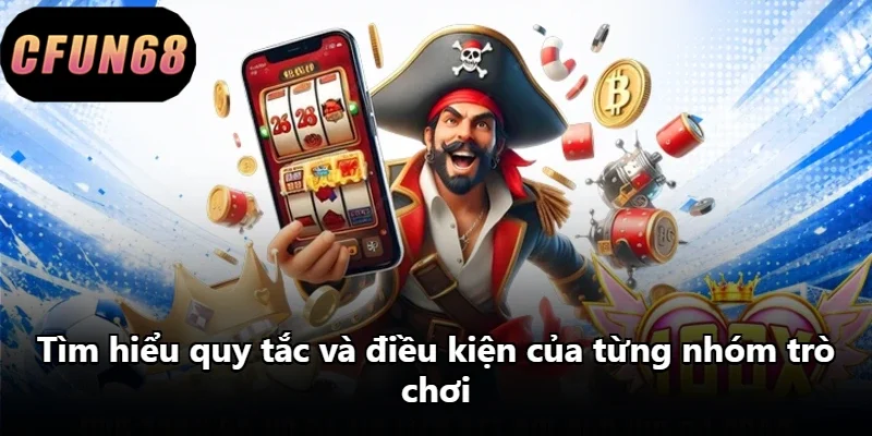 Tìm hiểu quy tắc và điều kiện của từng nhóm trò chơi Tìm hiểu quy tắc và điều kiện của từng nhóm trò chơi