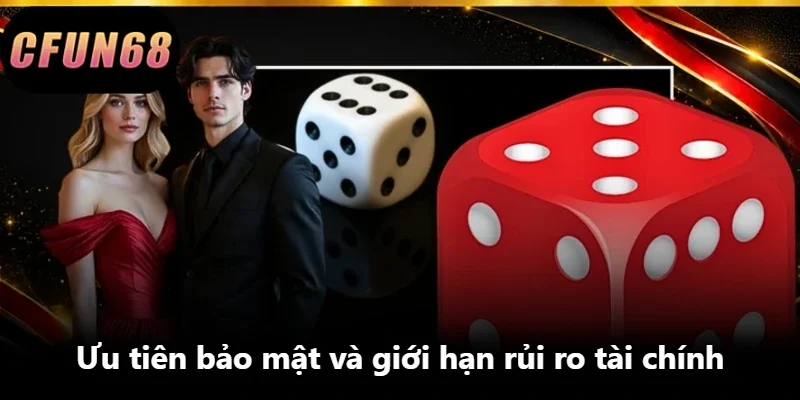 Ưu tiên bảo mật và giới hạn rủi ro tài chính