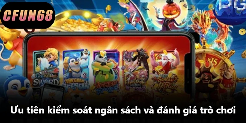 Ưu tiên kiểm soát ngân sách và đánh giá trò chơi