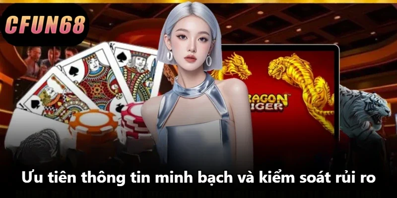 Ưu tiên thông tin minh bạch và kiểm soát rủi ro