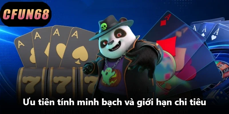 Ưu tiên tính minh bạch và giới hạn chi tiêu